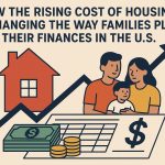 An illustration shows a family of three — two adults and one child — standing beside a red house, with a black upward arrow representing rising housing costs. In front of them are stacks of dollar bills, gold coins, and a financial chart with a large dollar sign. The title above reads: “How the Rising Cost of Housing Is Changing the Way Families Plan Their Finances in the U.S.” The scene conveys optimism and adaptation to increasing living expenses.