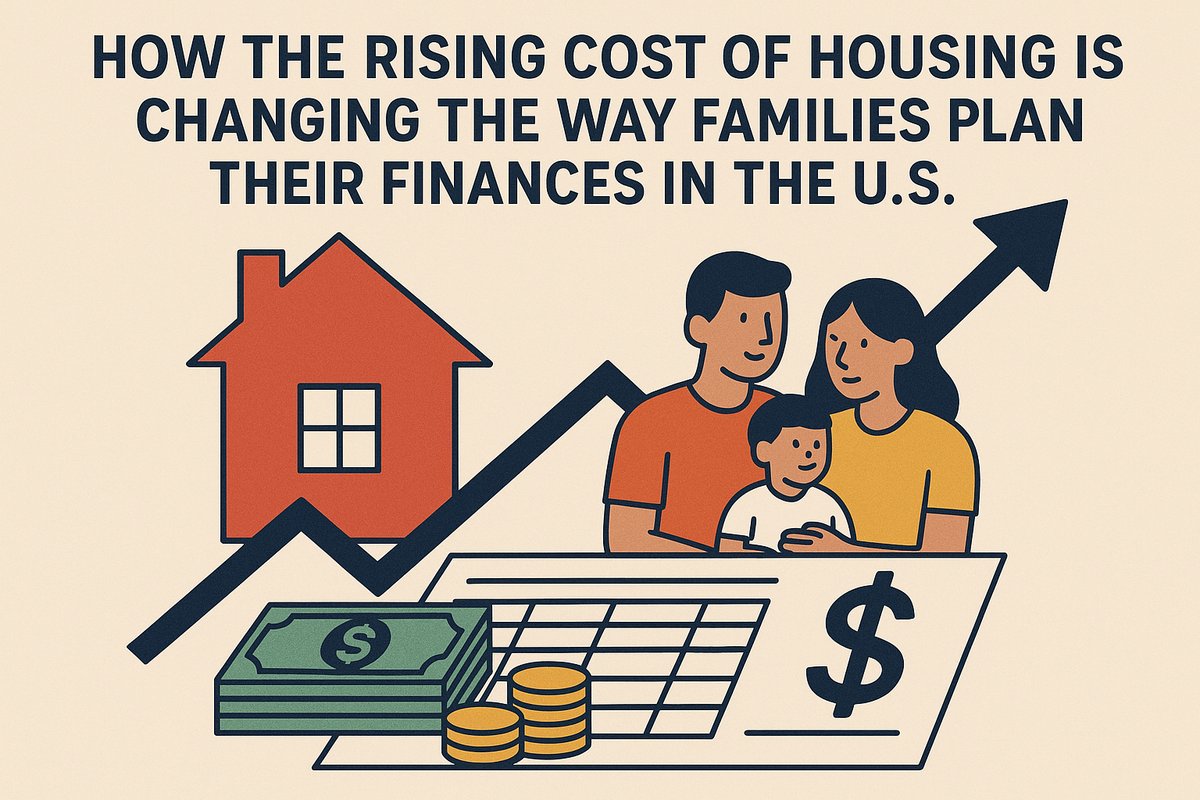 An illustration shows a family of three — two adults and one child — standing beside a red house, with a black upward arrow representing rising housing costs. In front of them are stacks of dollar bills, gold coins, and a financial chart with a large dollar sign. The title above reads: “How the Rising Cost of Housing Is Changing the Way Families Plan Their Finances in the U.S.” The scene conveys optimism and adaptation to increasing living expenses.